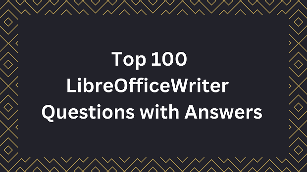 Top 100 LibreOffice Questions with Answers
