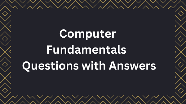 Computer Fundamentals Questions With Answers
