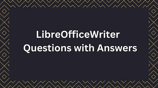 LibreOffice Writer Questions with Answers
