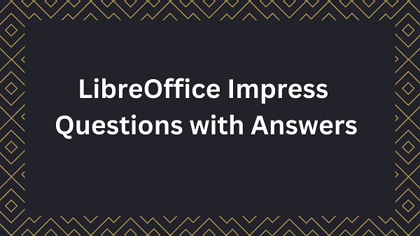 LibreOffice Questions with Answers