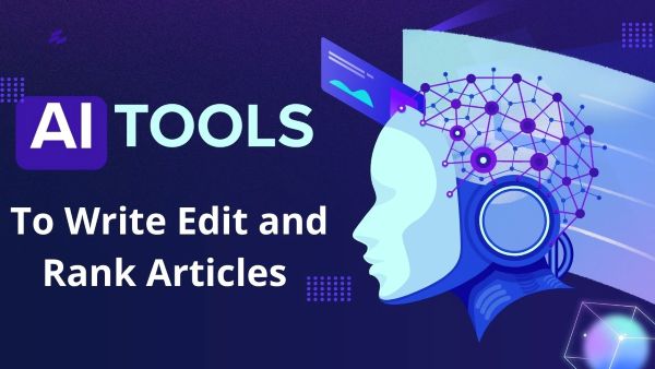 AI tools to write edit and rank articles