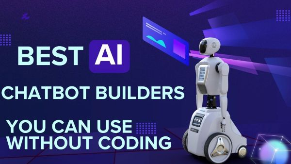 Best AI Chatbot Builders You Can Use Without Coding